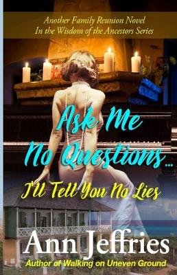 Book cover for Ask Me No Questions...I'll Tell You No Lies