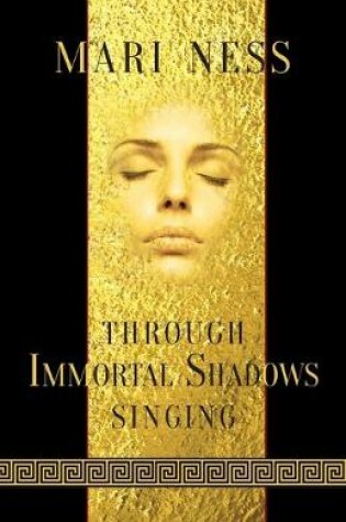Cover of Through Immortal Shadows Singing