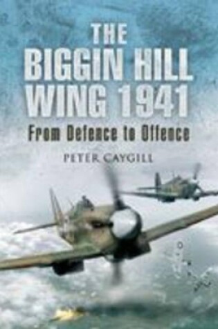 Cover of Biggin Hill Wing 1941: from Defence to Offence, The