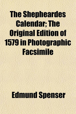 Book cover for The Shepheardes Calendar; The Original Edition of 1579 in Photographic Facsimile