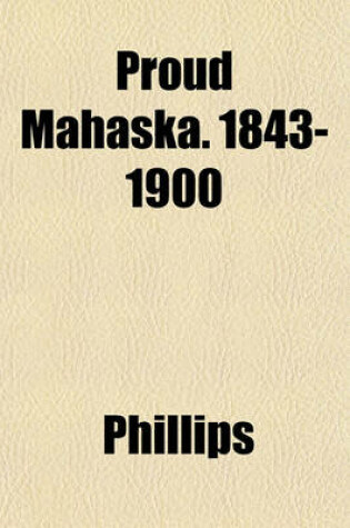Cover of Proud Mahaska. 1843-1900