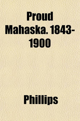 Book cover for Proud Mahaska. 1843-1900