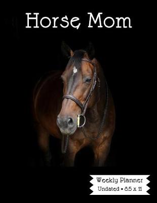 Book cover for Horse Mom Weekly Planner