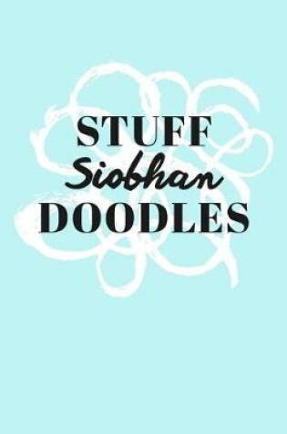 Cover of Stuff Siobhan Doodles