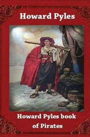 Cover of Howard Pyle's Book of Pirates (1921) by Howard Pyle