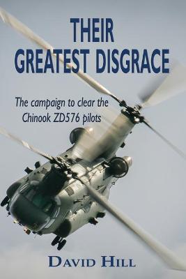 Cover of Their Greatest Disgrace - The campaign to clear the Chinook ZD576 Pilots