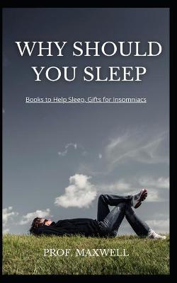 Book cover for Why Should You Sleep