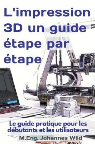 Cover of L'impression 3D un guide etape par etape
