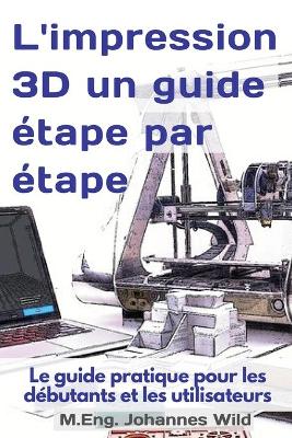 Book cover for L'impression 3D un guide etape par etape