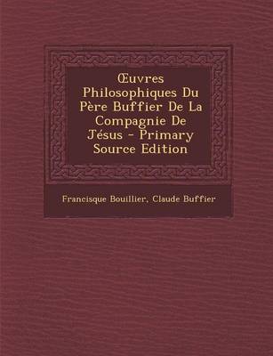 Book cover for Uvres Philosophiques Du Pere Buffier de La Compagnie de Jesus