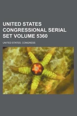 Cover of United States Congressional Serial Set Volume 5360