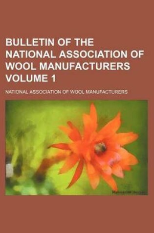 Cover of Bulletin of the National Association of Wool Manufacturers Volume 1