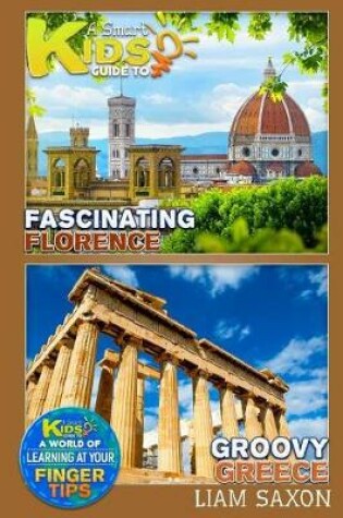 Cover of A Smart Kids Guide to Fascinating Florence and Groovy Greece