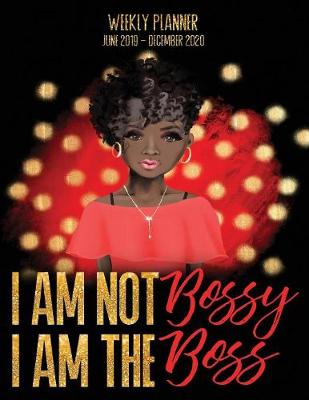 Book cover for I Am Not Bossy, I Am The Boss Weekly Planner