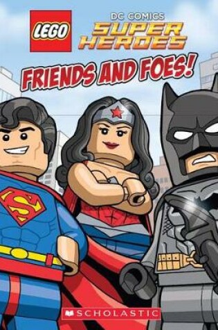 Cover of Friends and Foes! (Lego DC Super Heroes)