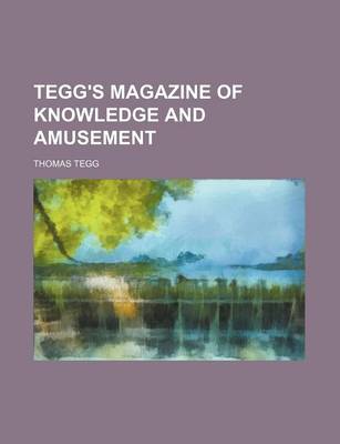 Book cover for Tegg's Magazine of Knowledge and Amusement