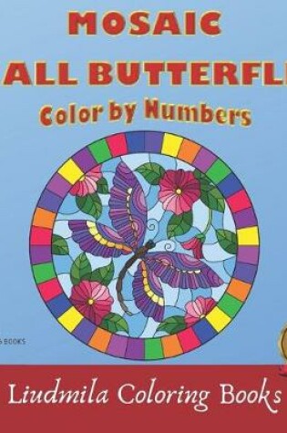 Cover of Mosaic Small Butterflies Color by Numbers