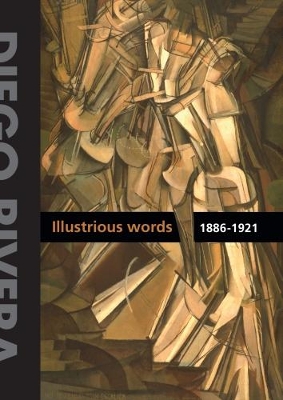 Book cover for Diego Rivera: Illustrious Words 1886-1921 Vol.1