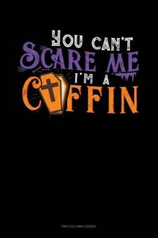 Cover of You Can't Scare Me I'm a Coffin