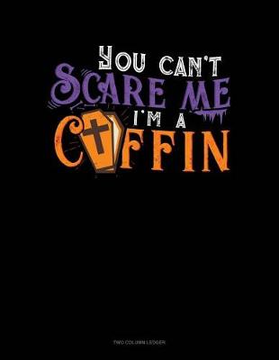 Book cover for You Can't Scare Me I'm a Coffin