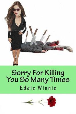 Book cover for Sorry For Killing You So Many Times