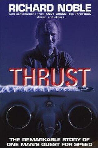 Cover of Thrust: The Remarkable Story Of One Man's Quest For Speed