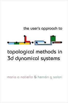 Book cover for The User's Approach to Topological Methods in 3D Dynamical Systems