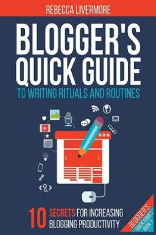 Cover of Blogger's Quick Guide to Writing Rituals and Routines