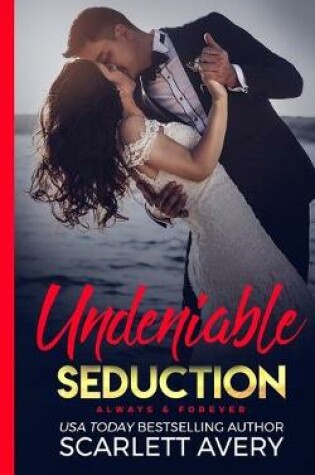 Cover of Undeniable Seduction-Always & Forever