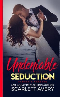 Book cover for Undeniable Seduction-Always & Forever