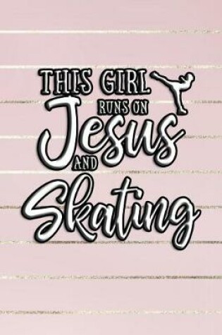 Cover of This Girl Runs on Jesus and Skating