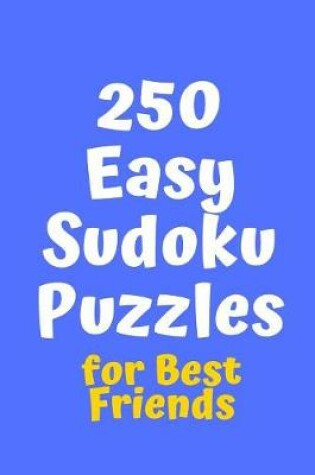 Cover of 250 Easy Sudoku Puzzles for Best Friends