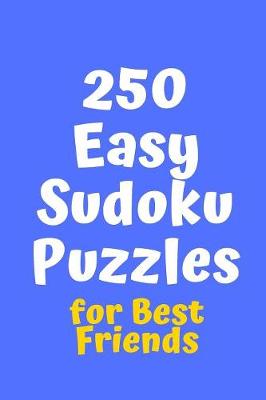 Cover of 250 Easy Sudoku Puzzles for Best Friends