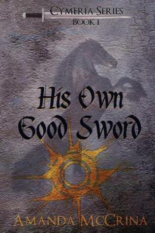 Cover of His Own Good Sword