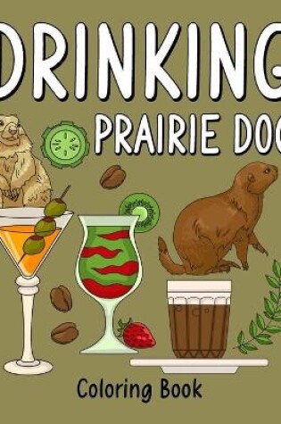 Cover of Drinking Prairie Dog Coloring Book