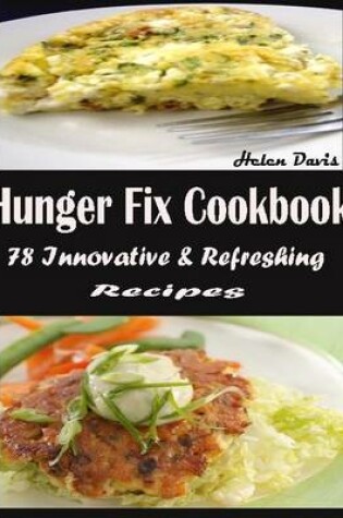 Cover of Hunger Fix Cookbook : 78 Innovative & Refreshing Recipes