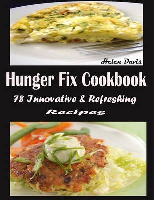 Book cover for Hunger Fix Cookbook : 78 Innovative & Refreshing Recipes