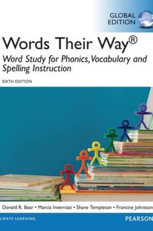 Cover of Words Their Way: Word Study for Phonics, Vocabulary, and Spelling Instruction, Global Edition
