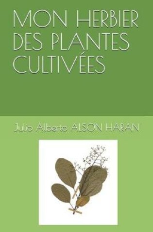 Cover of Mon Herbier Des Plantes Cultivees