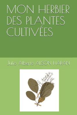 Book cover for Mon Herbier Des Plantes Cultivees