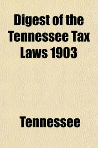 Cover of Digest of the Tennessee Tax Laws 1903