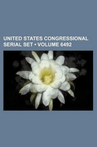 Cover of United States Congressional Serial Set (Volume 6492)