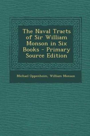 Cover of The Naval Tracts of Sir William Monson in Six Books - Primary Source Edition