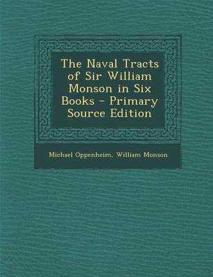 Book cover for The Naval Tracts of Sir William Monson in Six Books - Primary Source Edition