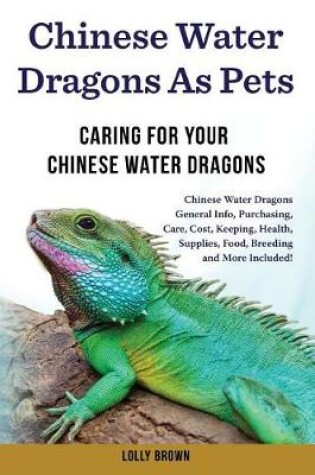 Cover of Chinese Water Dragons as Pets