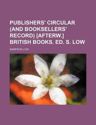 Book cover for Publishers' Circular (and Booksellers' Record) [Afterw.] British Books. Ed. S. Low