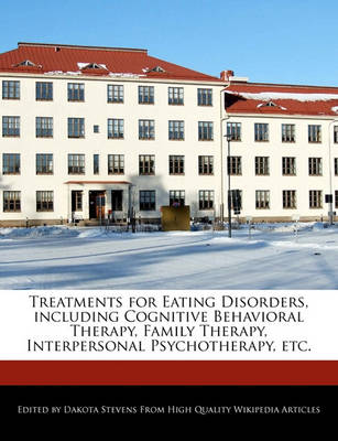 Book cover for Treatments for Eating Disorders, Including Cognitive Behavioral Therapy, Family Therapy, Interpersonal Psychotherapy, Etc.