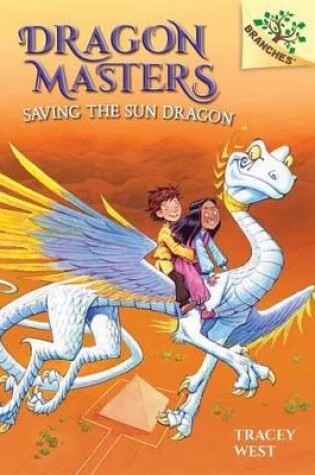 Cover of Saving the Sun Dragon: A Branches Book (Dragon Masters #2)