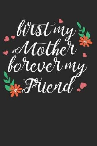 Cover of First My Mother Forever My Friend