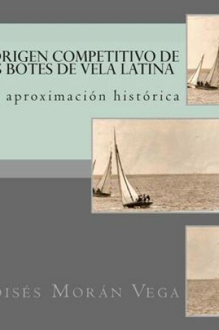 Cover of El origen competitivo de los botes de Vela Latina